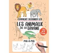 Comment dessiner les animaux de la savane: 21 pas-à-pas