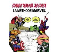 Comment Dessiner Les Comics - La Méthode Marvel