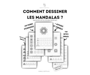 Comment dessiner les mandalas ? Le guide utile du mandala parfait: Astuces, conseils pratiques, pas-à-pas faciles, fiches d'entraînements, motifs ... pour apprendre l'art du mandala facilement.