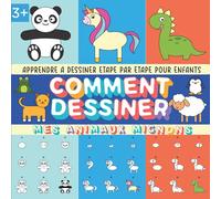 Comment Dessiner Mes Animaux Mignons Étape Par Étape: Apprendre à dessiner pas à pas pour enfants dès l’âge de 3 ans. Dessiner facilement des bébés ... de dessin d’animaux pour filles et garçons.