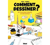 Comment dessiner ? - Nouvelle édition 50 trucs pour devenir un as de la BD - Tébo - Glénat - cartonné - Bande dessinée jeunesse