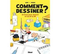 Comment dessiner ? - Nouvelle édition Zep (Auteur), Tébo (Dessinateur), Tébo (Coloriste)