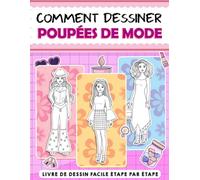 Comment Dessiner Poupées de Mode: Étape par étape, comment dessiner un livre de poupées de mode pour tous les âges