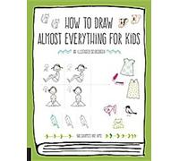 Comment dessiner presque tout pour les enfants