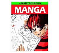 Comment Dessiner Un Manga: Livre de dessin manga étape par étape pour les enfants et adultes un guide complet pour apprendre toutes les techniques