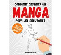 Comment dessiner un manga pour les débutants: 30 illustrations étape par étape pour enfants et adultes