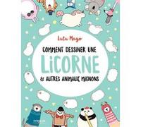 Comment dessiner une licorne et autres animaux mignons Lulu Mayo (Auteur)