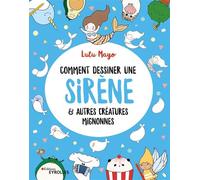 Comment dessiner une sirène Et autres créatures mignonnes - Lulu Mayo - Eyrolles - broché - Guide