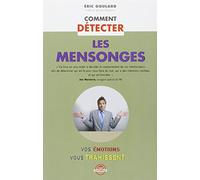 Comment détecter les mensonges: Vos émotions vous trahissent