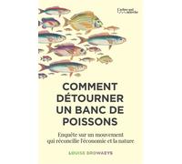 Comment détourner un banc de poissons - Louise Browaeys - L'arbre Qui Marche - broché - Etude