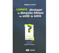 Comment développer la démarche éthique en unité de soins ?: Pour une éthique de la responsabilité soignante