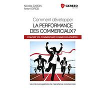 COMMENT DEVELOPPER LA PERFORMANCE DES COMMERCIAUX COACHEZ VOS COMMERCIAUX COMME: COACHEZ VOS COMMERCIAUX COMME DES ATHLETES !
