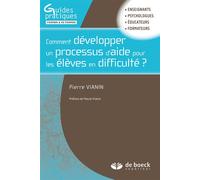 Comment développer un processus d'aide pour les élèves en difficulté ? 2016 - Pierre Vianin - De Boeck Supérieur - broché - Guide