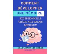 Comment Développer une Mémoire Exceptionnelle Grâce aux Palais Mentaux