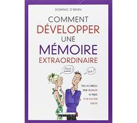 Comment développer une mémoire extraordinaire: Tous les conseils pour organiser sa pensée et ne plus rien oublier
