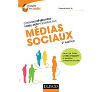 Comment développer votre activité grâce aux médias sociaux - 2e éd. - Facebook, Twitter, LinkedIn: Facebook, Twitter, LinkedIn, Instagram et les autres plateformes sociales