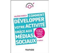 Comment développer votre activité grâce aux médias sociaux Valérie March (Auteur)