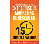 Comment développer votre entreprise de marketing de réseau en 15 minutes par jour