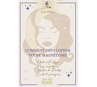 Comment développer votre magnétisme - Fluide et énergie - Passes magnétiques - Utilisation du Pendule