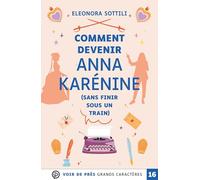 Comment devenir Anna Karénine (sans finir sous un train)