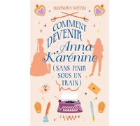 Comment devenir Anna Karénine (sans finir sous un train) - Eleonora Sottili - Calmann-Levy - broché - Roman