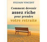 Comment devenir assez riche pour prendre votre retraite