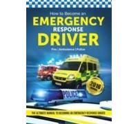 Comment devenir chauffeur d'urgence : Le guide de carrière définitif pour devenir un conducteur d'urgence (How2become)