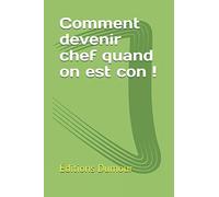 Comment devenir chef quand on est con!