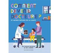 Comment devenir docteur.e ? Dr Punam Krishan (Auteur), Bérengère Viennot (Traduction), Sol Linero (Illustration)