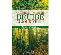 Comment devenir druide aujourd'hui ? Rituels d'initiation - Viviane Le Moullec - Dauphin Editions Du - broché - Guide