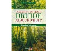 Viviane Le Moullec – Comment devenir druide aujourd'hui ? – Rituels d'initiation – Broché