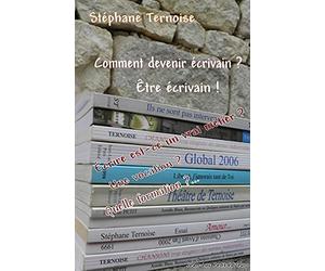 Comment devenir écrivain ? être écrivain !: Écrire est-ce un vrai métier ? Une vocation ? Quelle formation ?...