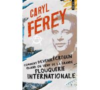 Comment devenir écrivain quand on vient de la grande plouquerie internationale - Caryl Férey - Points - Poche - Roman