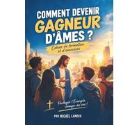Comment devenir gagneur d’âme: Cahier pratique de formation à l’évangélisation