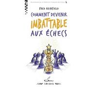Comment devenir imbattable aux échecs Fred Reinfeld (Auteur)