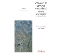 Comment devenir infirmière ?: Entretiens avec des étudiants et des formateurs en soins infirmiers