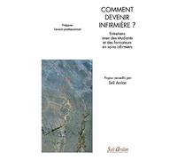 Comment devenir infirmière ?: Entretiens avec des étudiants et des formateurs en soins infirmiers