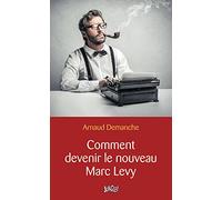Comment devenir le nouveau Marc Levy