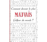 Comment devenir le plus mauvais golfeur du monde ?