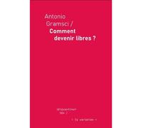 Comment devenir libres ? Conseils d’usine, démocratie ouvrière et révolution - Antonio Gramsci - De La Variation Eds - broché - Essai