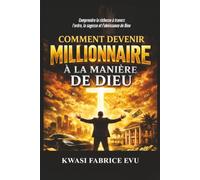 Comment Devenir Millionnaire À La Manière De Dieu