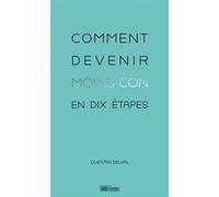 Comment devenir moins con en dix étapes Quentin Delval (Auteur)