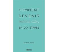 Comment devenir moins con en dix étapes - Quentin Delval - Hors D'atteinte - broché - Roman