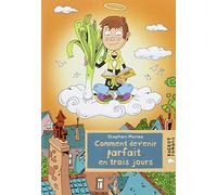 Comment devenir parfait en trois jours