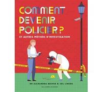Comment devenir policier ? Alexandra Beever (Auteur), Bérengère Viennot (Traduction), Sol Linero (Illustration)