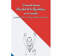 Comment devenir président de la république en 90 minutes