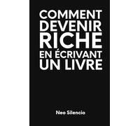 COMMENT DEVENIR RICHE EN ÉCRIVANT UN LIVRE