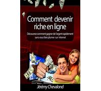Comment devenir riche en ligne: Découvrez comment gagner de l’argent rapidement sans vous faire plumer sur Internet