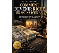 Comment devenir riche en moins de un an: Une philosophie de l’argent, du temps et de la liberté