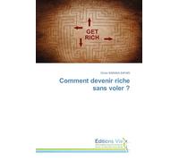 Comment devenir riche sans voler ?